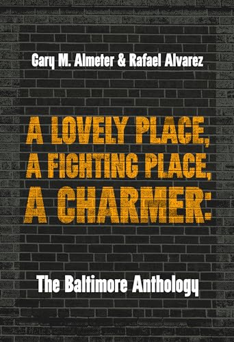 Imagen de archivo de A Lovely Place, A Fighting Place, A Charmer: The Baltimore Anthology (Belt City Anthologies) a la venta por The Maryland Book Bank