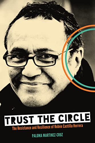 Beispielbild fr Trust the Circle: The Resistance and Resilience of Rubn Castilla Herrera zum Verkauf von KuleliBooks