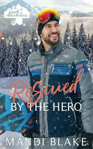 

Rescued by the Hero: A Christian Firefighter Christmas Romance