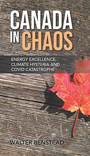 Stock image for Canada in Chaos: Energy Excellence, Climate Hysteria and CoVid Catastrophe for sale by Lucky's Textbooks