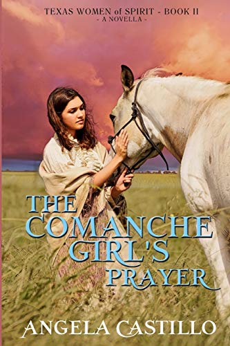 Beispielbild fr The Comanche Girl's Prayer, Texas Women of Spirit Book 2 zum Verkauf von HPB-Diamond
