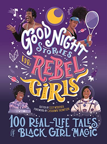 Beispielbild fr Good Night Stories for Rebel Girls: 100 Real-Life Tales of Black Girl Magic zum Verkauf von ThriftBooks-Atlanta