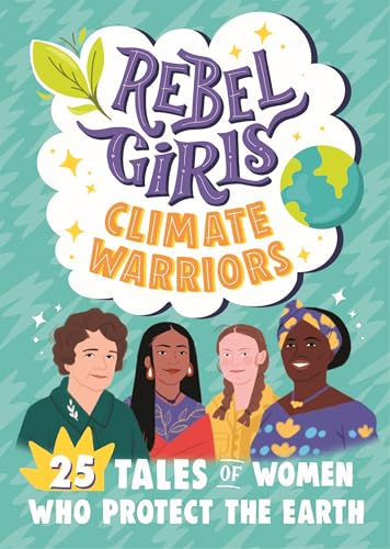 Imagen de archivo de Rebel Girls Climate Warriors: 25 Tales of Women Who Protect the Earth a la venta por Greenway