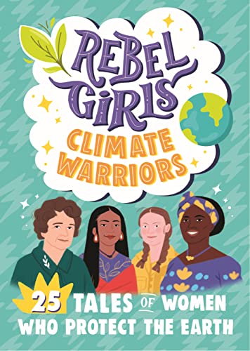 9781953424211: Rebel Girls Climate Warriors: 25 Tales of Women Who Protect the Earth