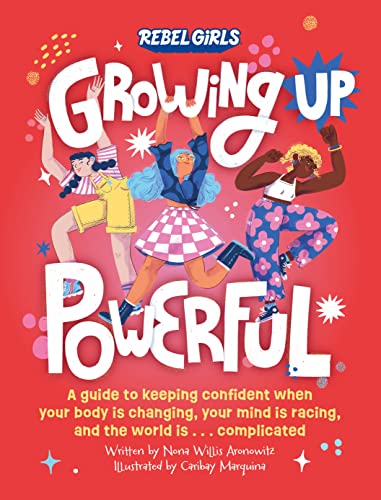 Beispielbild fr Growing Up Powerful: A Guide to Keeping Confident When Your Body Is Changing, Your Mind Is Racing, and the World Is . . . Complicated zum Verkauf von Firefly Bookstore