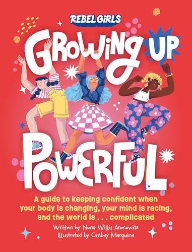 Stock image for Growing Up Powerful: A Guide to Keeping Confident When Your Body Is Changing, Your Mind Is Racing, and the World Is . . . Complicated for sale by SecondSale