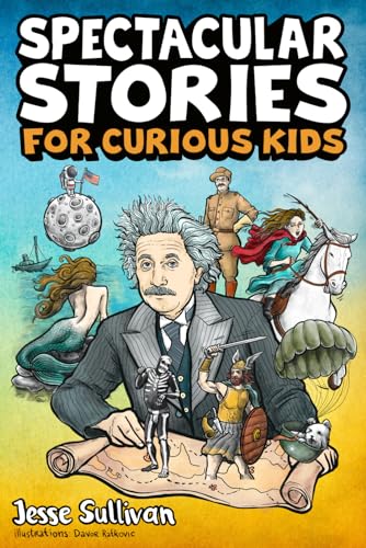 Stock image for Spectacular Stories for Curious Kids: A Fascinating Collection of True Tales to Inspire & Amaze Young Readers for sale by ZBK Books