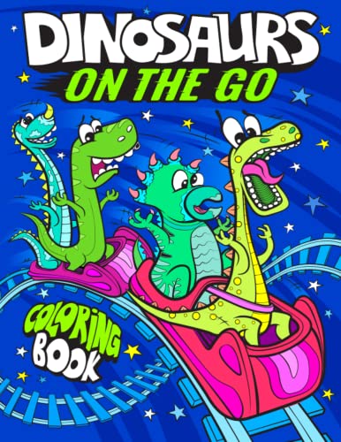 Stock image for Dinosaurs On The Go Coloring Book: Fun Gift For Kids & Toddlers Ages 2-6 (Dinosaur Coloring Adventures) for sale by GF Books, Inc.