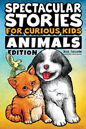 Stock image for Spectacular Stories for Curious Kids Animals Edition: Fascinating Tales to Inspire Amaze Young Readers for sale by GoodwillNI