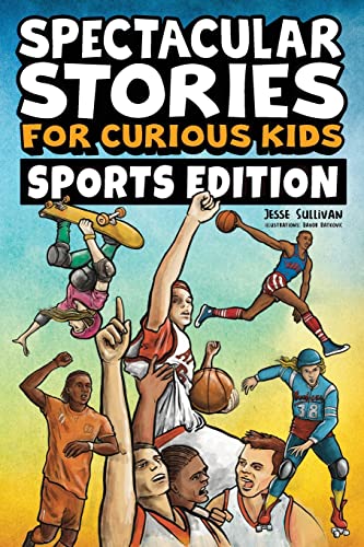 Stock image for Spectacular Stories for Curious Kids Sports Edition: Fascinating Tales to Inspire & Amaze Young Readers for sale by ZBK Books