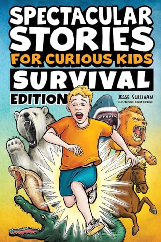 Stock image for Spectacular Stories for Curious Kids Survival Edition: Epic Tales to Inspire & Amaze Young Readers for sale by HPB-Emerald