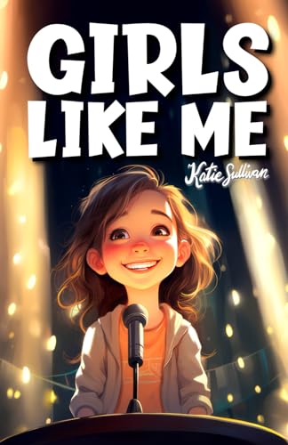 Imagen de archivo de Girls Like Me: Inspiring True Stories of the Most Uplifting Role Models who Found the Courage to Make History (Kids Like Me Positive Books for Young Readers) a la venta por California Books