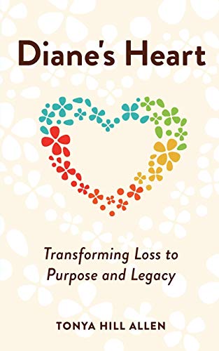 9781953449245: Diane's Heart: Transforming Loss to Purpose and Legacy