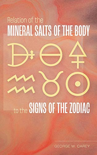 Beispielbild fr Relation of the Mineral Salts of the Body to the Signs of the Zodiac zum Verkauf von Monster Bookshop