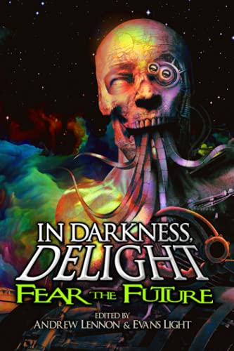 Imagen de archivo de In Darkness, Delight: Fear the Future a la venta por HPB-Emerald
