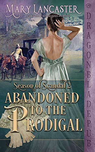 Beispielbild fr Abandoned to the Prodigal (Season of Scandal Book 2) zum Verkauf von ThriftBooks-Dallas