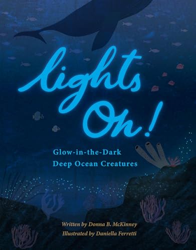 Imagen de archivo de Lights On!: Glow-in-the-Dark Deep Ocean Creatures a la venta por HPB Inc.