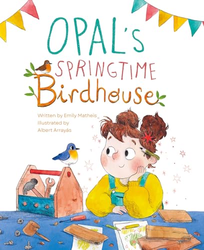 Stock image for Opal's Springtime Birdhouse for sale by Better World Books