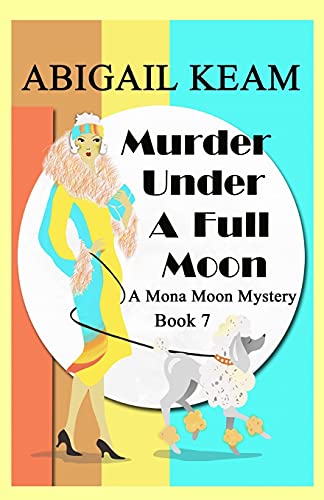 Stock image for Murder Under A Full Moon: A 1930s Mona Moon Historical Cozy Mystery (A Mona Moon Mystery) for sale by Seattle Goodwill