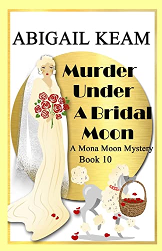 Stock image for Murder Under A Bridal Moon: A 1930s Mona Moon Historical Cozy Mystery for sale by GreatBookPrices