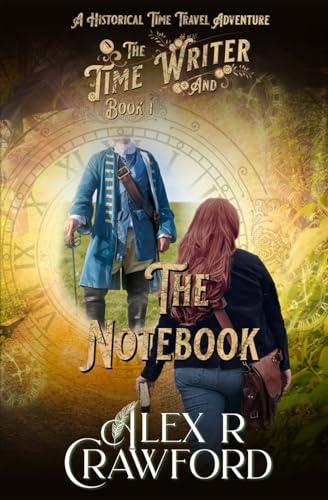 Beispielbild fr The Time Writer and The Notebook: A Historical Time Travel Adventure zum Verkauf von SecondSale