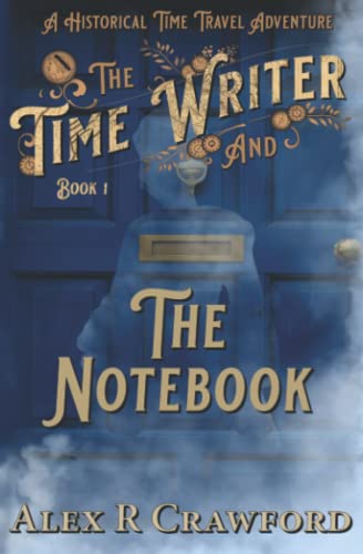 Imagen de archivo de The Time Writer and The Notebook: A Historical Time Travel Adventure a la venta por SecondSale