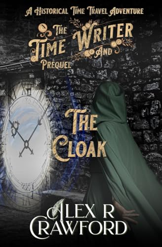 Imagen de archivo de The Time Writer and The Cloak: A Historical Time Travel Adventure a la venta por ThriftBooks-Dallas