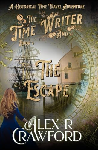 Beispielbild fr The Time Writer and The Escape: A Historical Time Travel Adventure (Time Writer Book 4) zum Verkauf von GreatBookPrices