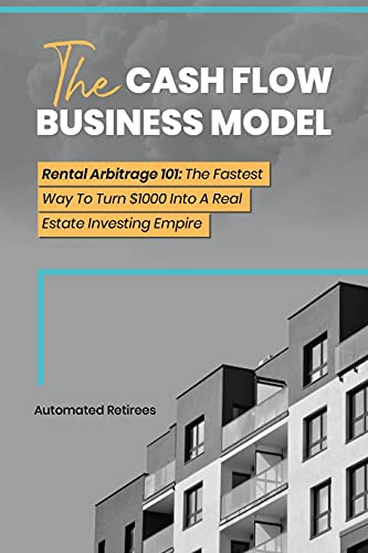 

The Cash Flow Business Model: Rental Arbitrage 101 | The Fastest Way To Turn $1000 Into A Real Estate Investing Empire