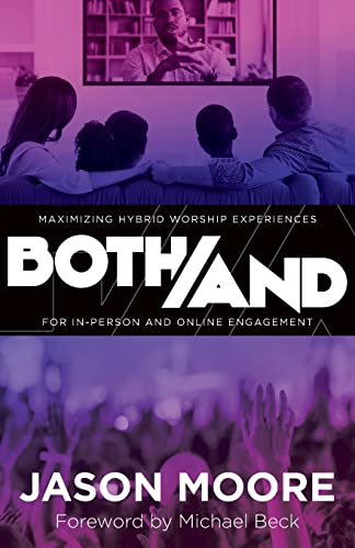 Stock image for Both/And: Maximizing Hybrid Worship Experiences for In-Person and Online Engagement for sale by Goodwill of Colorado
