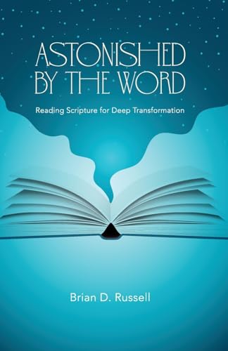 Stock image for Astonished by the Word: Reading Scripture for Deep Transformation for sale by GreatBookPrices