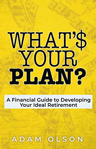 Stock image for What's Your Plan?: A Financial Guide to Developing Your Ideal Retirement for sale by Your Online Bookstore
