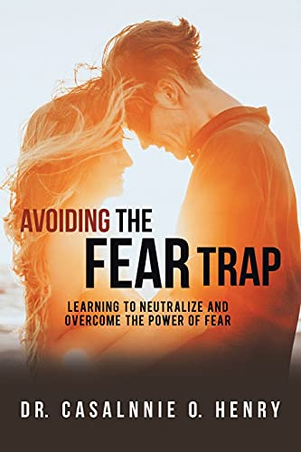 Stock image for Avoiding the Fear Trap: Learning to Neutralize and Overcome the Power of Fear for sale by ThriftBooks-Dallas