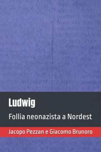 Beispielbild fr Ludwig: Follia neonazista a Nordest (Italian Edition) zum Verkauf von GF Books, Inc.