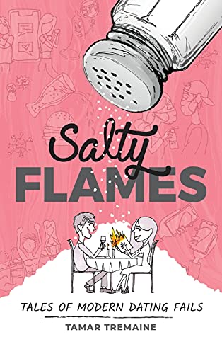 Stock image for Salty Flames: Tales of Modern Dating Fails for sale by Decluttr