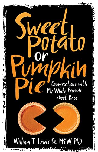 Stock image for Sweet Potato or Pumpkin Pie: Conversations with My White Friends about Race for sale by SecondSale