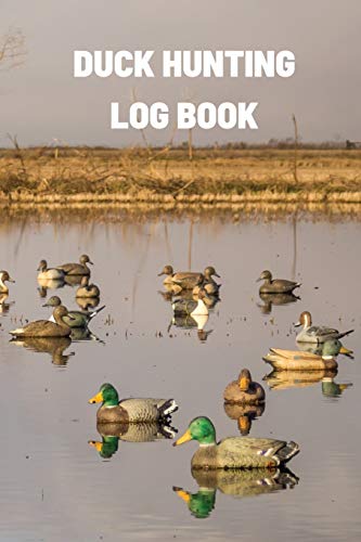 Beispielbild fr Duck Hunting Log Book: Duck Hunter Field Notebook For Recording Weather Conditions, Hunting Gear And Ammo, Species, Harvest, Journal For Beginner And Seasoned Hunters zum Verkauf von PlumCircle