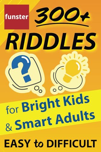 9781953561152: Funster 300+ Riddles for Bright Kids & Smart Adults - Easy to Difficult: The family fun riddle book.