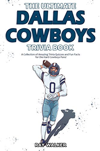 9781953563019: The Ultimate Dallas Cowboys Trivia Book: A Collection of Amazing Trivia Quizzes and Fun Facts for Die-Hard Cowboys Fans!