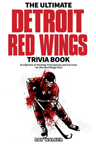 Stock image for The Ultimate Detroit Red Wings Trivia Book: A Collection of Amazing Trivia Quizzes and Fun Facts for Die-Hard Wings Fans! for sale by GF Books, Inc.