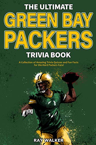 Stock image for The Ultimate Green Bay Packers Trivia Book: A Collection of Amazing Trivia Quizzes and Fun Facts For Die-Hard Packers Fans! for sale by Jenson Books Inc
