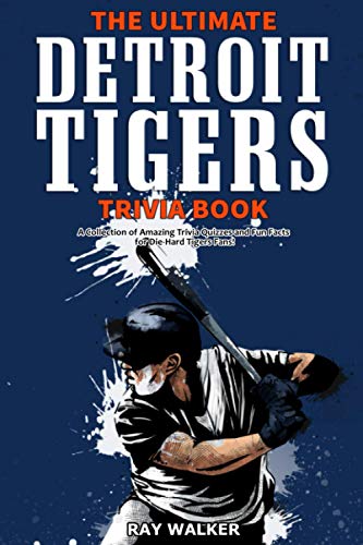Beispielbild fr The Ultimate Detroit Tigers Trivia Book: A Collection of Amazing Trivia Quizzes and Fun Facts for Die-Hard Tigers Fans! zum Verkauf von BooksRun
