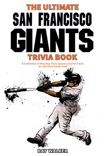 Stock image for The Ultimate San Francisco Giants Trivia Book: A Collection of Amazing Trivia Quizzes and Fun Facts for Die-Hard Giants Fans! for sale by SecondSale