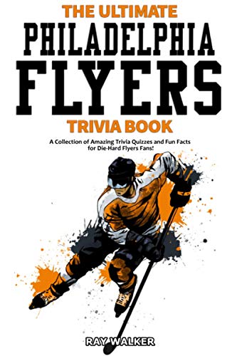 Stock image for The Ultimate Philadelphia Flyers Trivia Book: A Collection of Amazing Trivia Quizzes and Fun Facts for Die-Hard Flyers Fans! for sale by Goodwill of Colorado