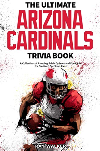 Stock image for The Ultimate Arizona Cardinals Trivia Book: A Collection of Amazing Trivia Quizzes and Fun Facts for Die-Hard Cards Fans! for sale by SecondSale
