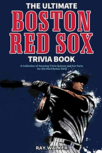 Beispielbild fr The Ultimate Boston Red Sox Trivia Book: A Collection of Amazing Trivia Quizzes and Fun Facts for Die-Hard BoSox Fans! zum Verkauf von Wonder Book