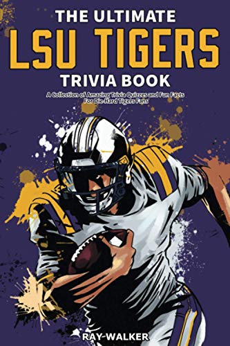 Beispielbild fr The Ultimate LSU Tigers Trivia Book: A Collection of Amazing Trivia Quizzes and Fun Facts for Die-Hard Tigers Fans! zum Verkauf von BooksRun