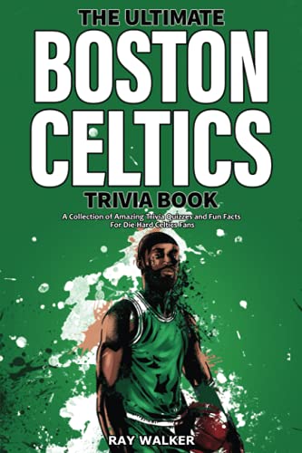 Beispielbild fr The Ultimate Boston Celtics Trivia Book: A Collection of Amazing Trivia Quizzes and Fun Facts for Die-Hard Celtics Fans! zum Verkauf von BooksRun