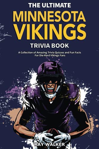 Beispielbild fr The Ultimate Minnesota Vikings Trivia Book: A Collection of Amazing Trivia Quizzes and Fun Facts for Die-Hard Vikings Fans! zum Verkauf von HPB-Ruby