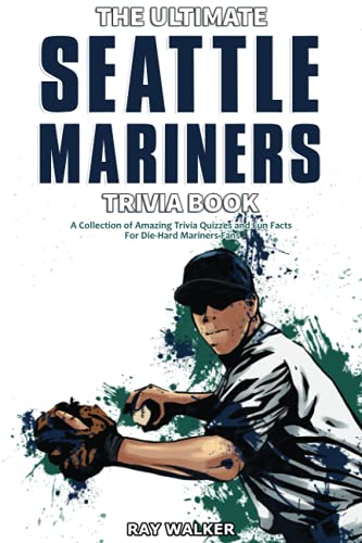 Stock image for The Ultimate Seattle Mariners Trivia Book: A Collection of Amazing Trivia Quizzes and Fun Facts for Die-Hard Mariners Fans! for sale by SecondSale